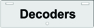 Decoders Decoders