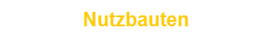 Nutzbauten